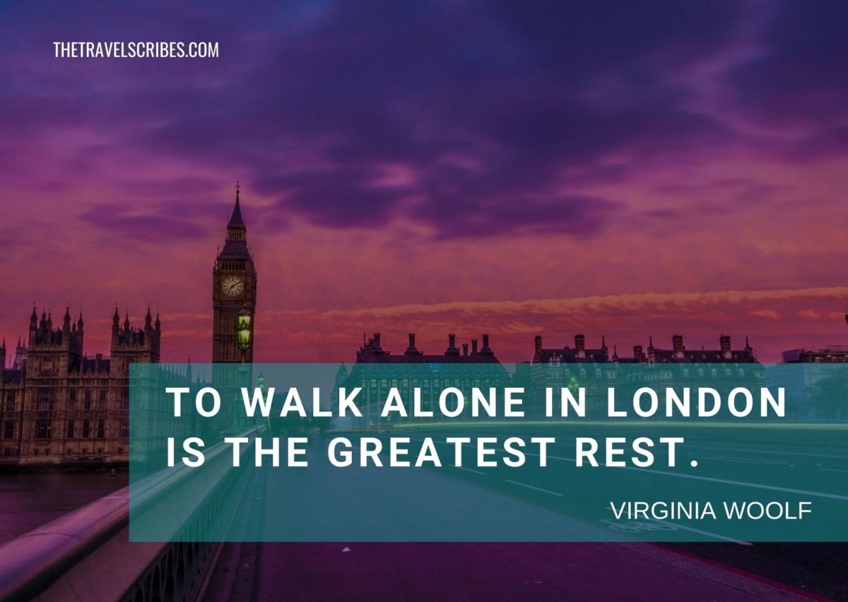 London captions - to walk alone in London is the greatest rest - Virginia Woolf